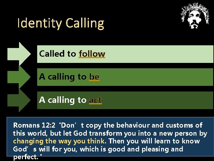 Identity Calling Called to follow A calling to be A calling to act Romans