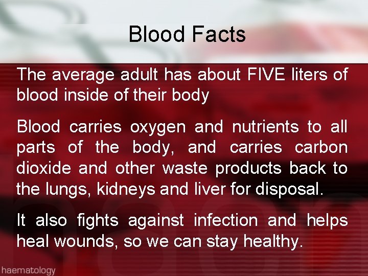 Blood Facts The average adult has about FIVE liters of blood inside of their