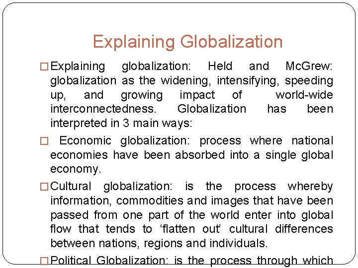 Explaining Globalization � Explaining globalization: Held and Mc. Grew: globalization as the widening, intensifying,