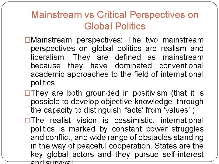 Mainstream vs Critical Perspectives on Global Politics �Mainstream perspectives: The two mainstream perspectives on