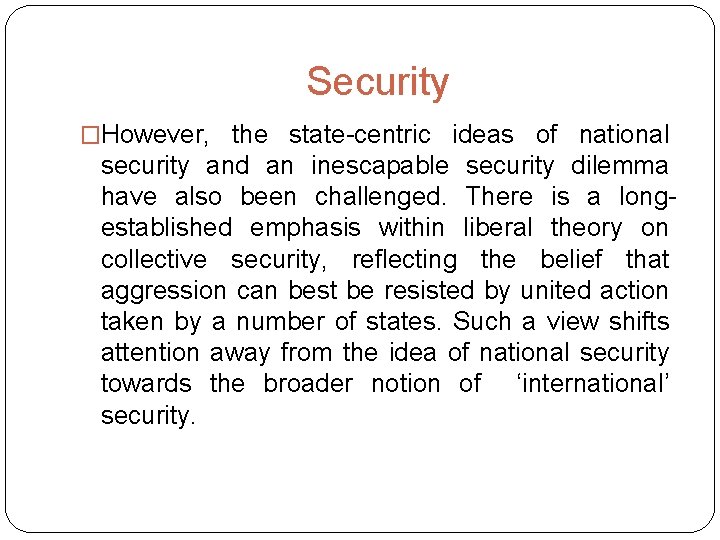 Security �However, the state-centric ideas of national security and an inescapable security dilemma have