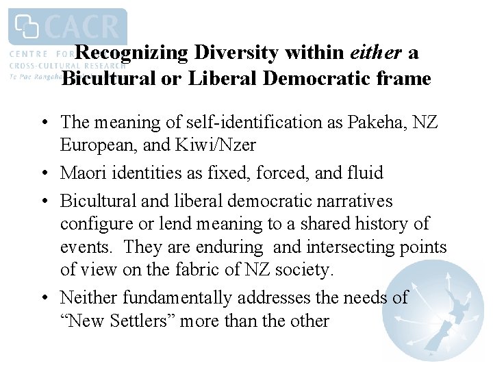 Recognizing Diversity within either a Bicultural or Liberal Democratic frame • The meaning of