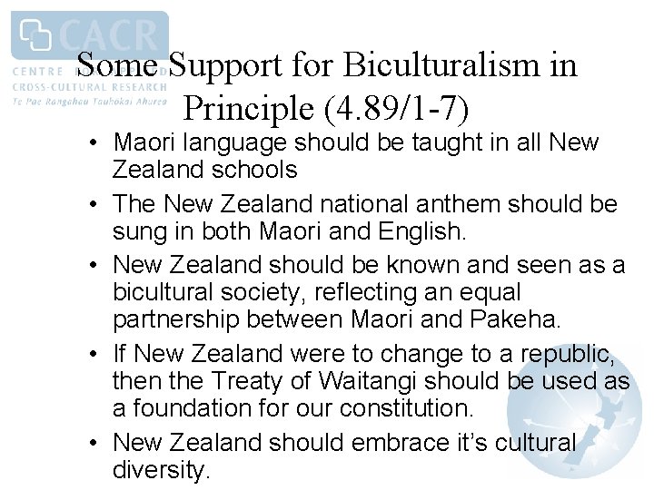 Some Support for Biculturalism in Principle (4. 89/1 -7) • Maori language should be