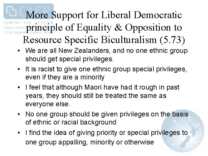 More Support for Liberal Democratic principle of Equality & Opposition to Resource Specific Biculturalism