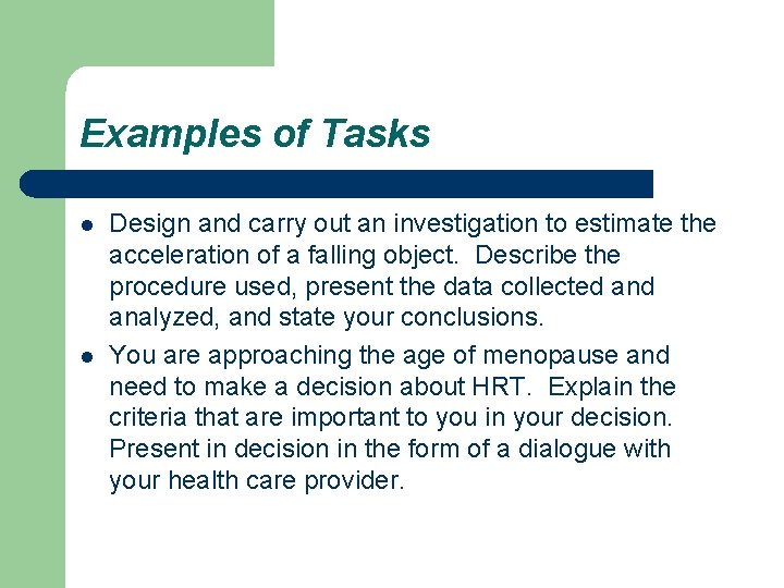 Examples of Tasks l l Design and carry out an investigation to estimate the