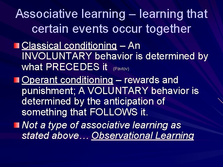 Associative learning – learning that certain events occur together Classical conditioning – An INVOLUNTARY