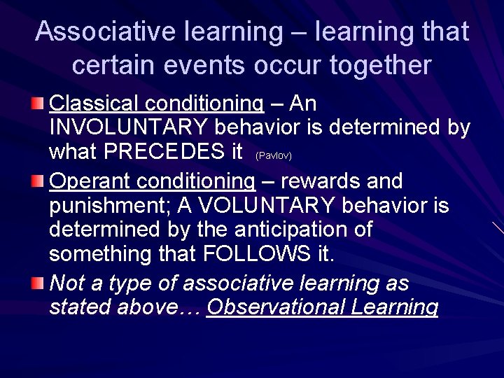 Associative learning – learning that certain events occur together Classical conditioning – An INVOLUNTARY Associative learning – learning that certain events occur together Classical conditioning – An INVOLUNTARY