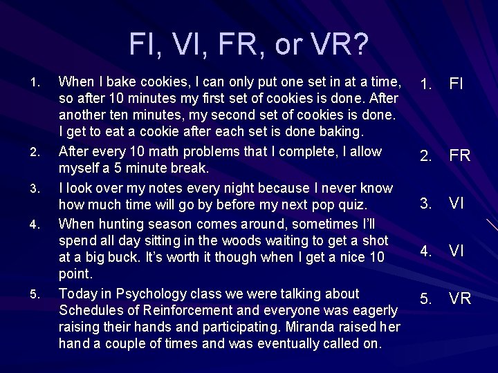 FI, VI, FR, or VR? 1. 2. 3. 4. 5. When I bake cookies,