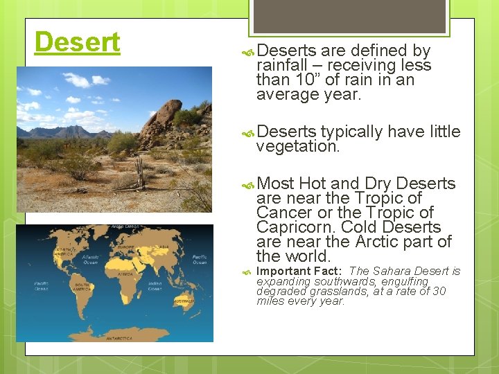 Desert Deserts are defined by rainfall – receiving less than 10” of rain in