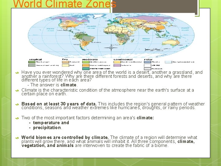 World Climate Zones Have you ever wondered why one area of the world is