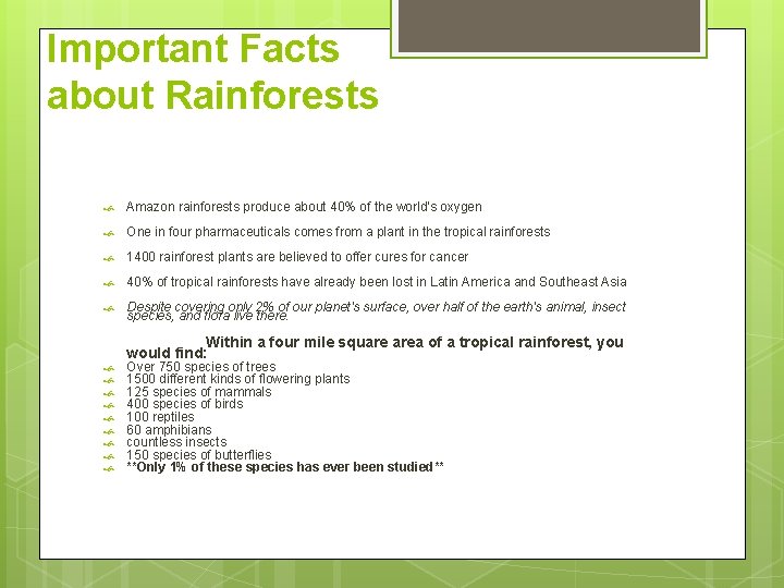 Important Facts about Rainforests Amazon rainforests produce about 40% of the world's oxygen One