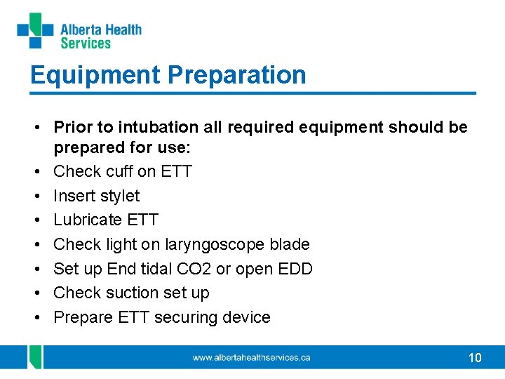 Equipment Preparation • Prior to intubation all required equipment should be prepared for use: