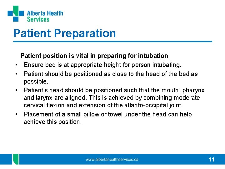 Patient Preparation • • Patient position is vital in preparing for intubation Ensure bed