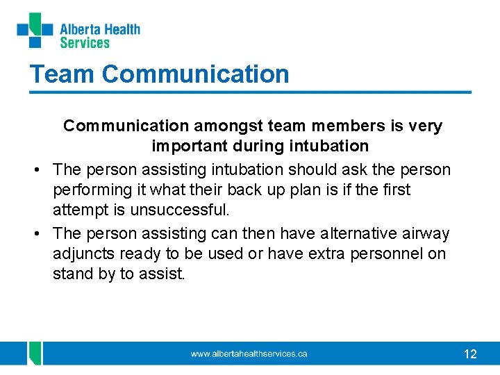 Team Communication amongst team members is very important during intubation • The person assisting