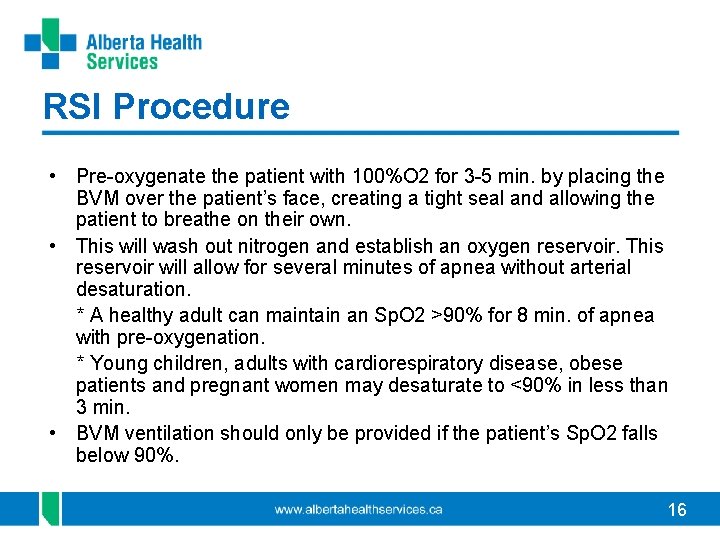 RSI Procedure • Pre-oxygenate the patient with 100%O 2 for 3 -5 min. by