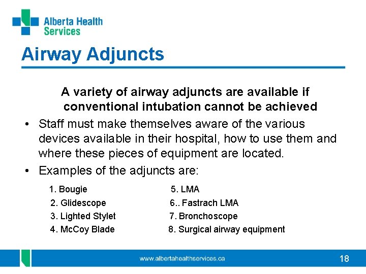 Airway Adjuncts A variety of airway adjuncts are available if conventional intubation cannot be