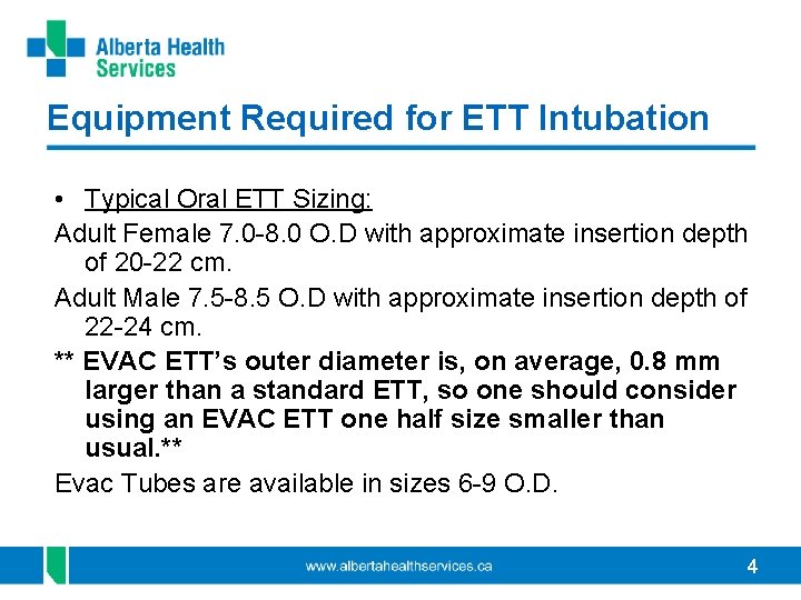 Equipment Required for ETT Intubation • Typical Oral ETT Sizing: Adult Female 7. 0