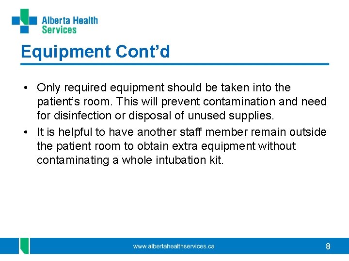 Equipment Cont’d • Only required equipment should be taken into the patient’s room. This