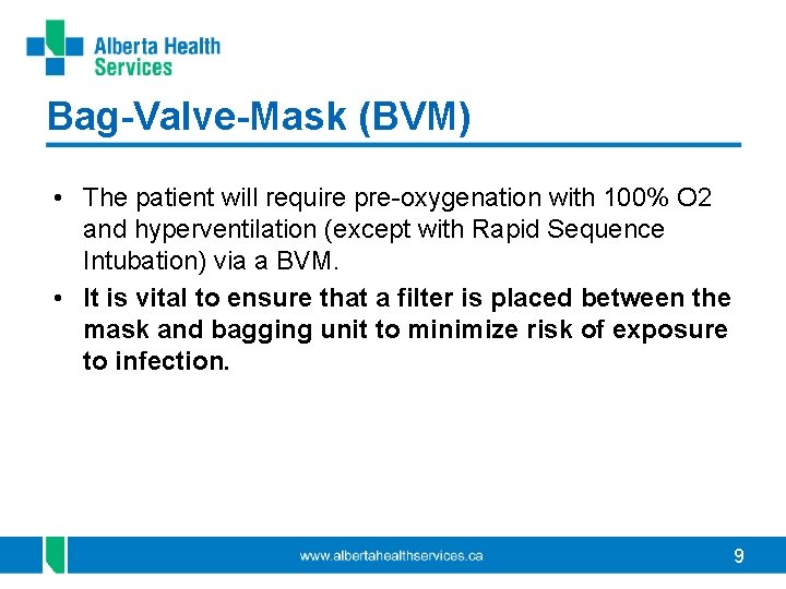 Bag-Valve-Mask (BVM) • The patient will require pre-oxygenation with 100% O 2 and hyperventilation