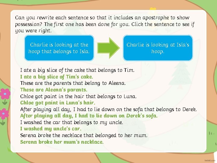 Can you rewrite each sentence so that it includes an apostrophe to show possession?