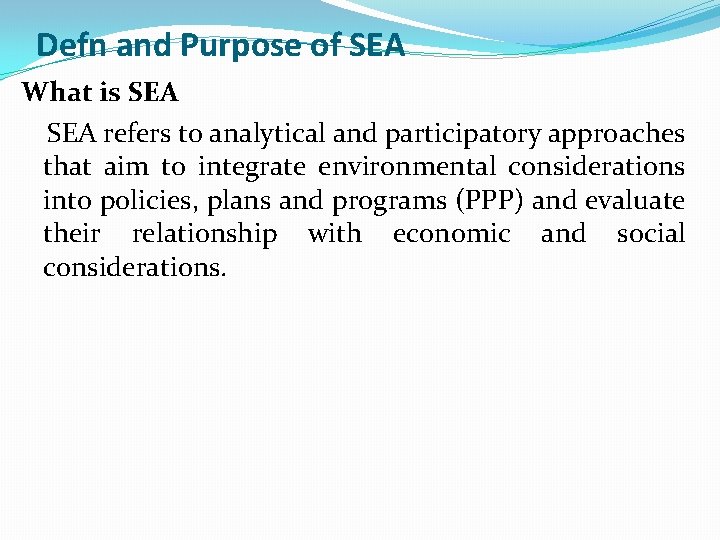 Defn and Purpose of SEA What is SEA refers to analytical and participatory approaches