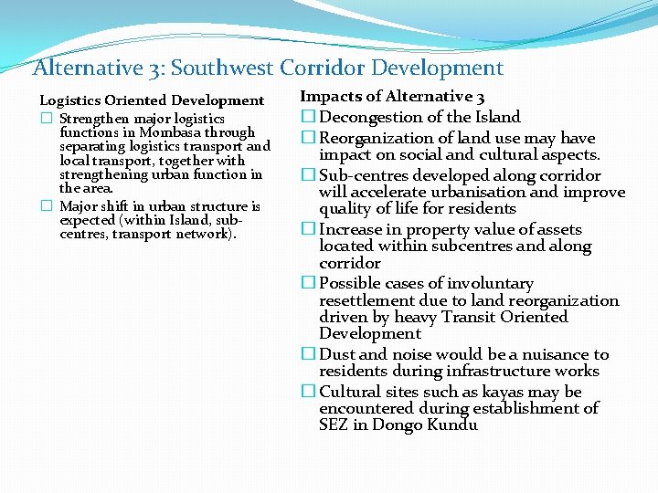 Alternative 3: Southwest Corridor Development Logistics Oriented Development � Strengthen major logistics functions in