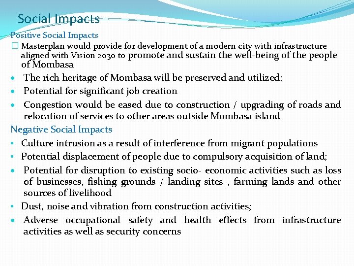 Social Impacts Positive Social Impacts � Masterplan would provide for development of a modern