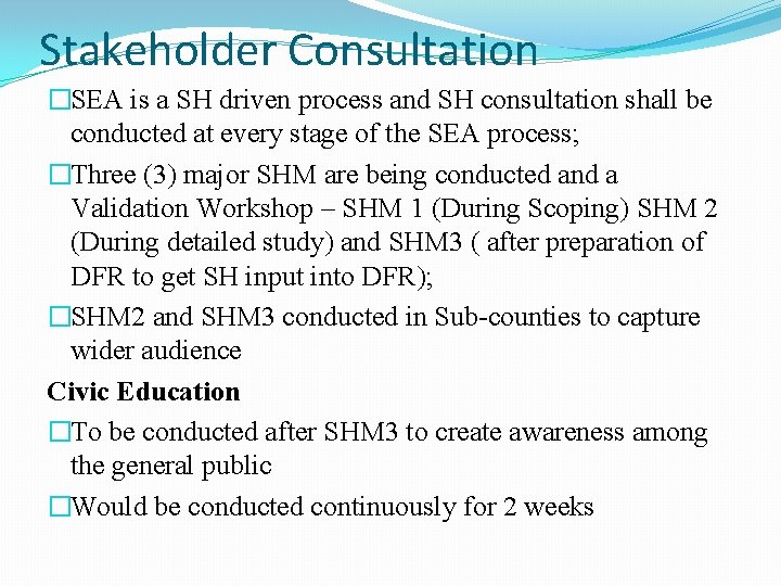 Stakeholder Consultation �SEA is a SH driven process and SH consultation shall be conducted