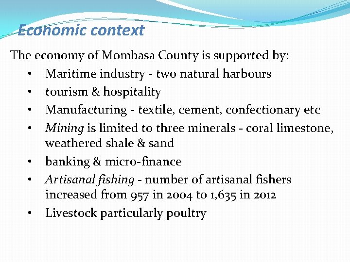 Economic context The economy of Mombasa County is supported by: • Maritime industry -