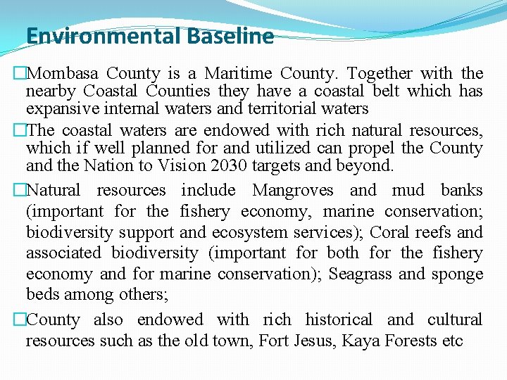 Environmental Baseline �Mombasa County is a Maritime County. Together with the nearby Coastal Counties