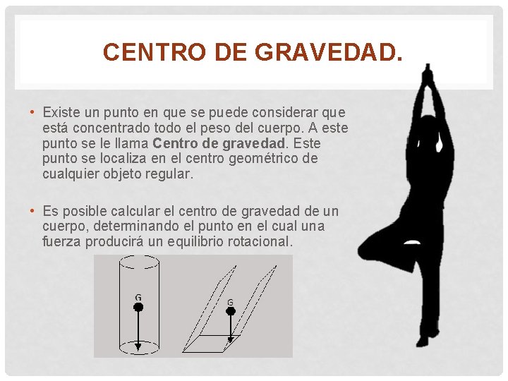 CENTRO DE GRAVEDAD. • Existe un punto en que se puede considerar que está