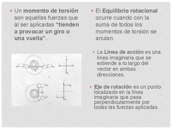  • Un momento de torsión son aquellas fuerzas que al ser aplicadas “tienden