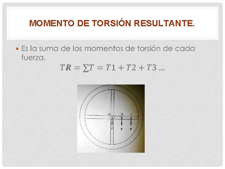 MOMENTO DE TORSIÓN RESULTANTE. • 