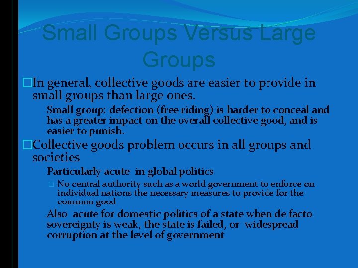Small Groups Versus Large Groups �In general, collective goods are easier to provide in