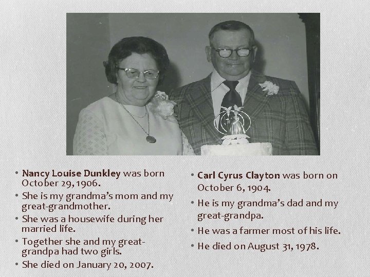  • Nancy Louise Dunkley was born October 29, 1906. • She is my