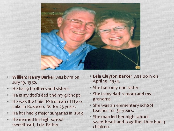  • William Henry Barker was born on July 19, 1930. • He has