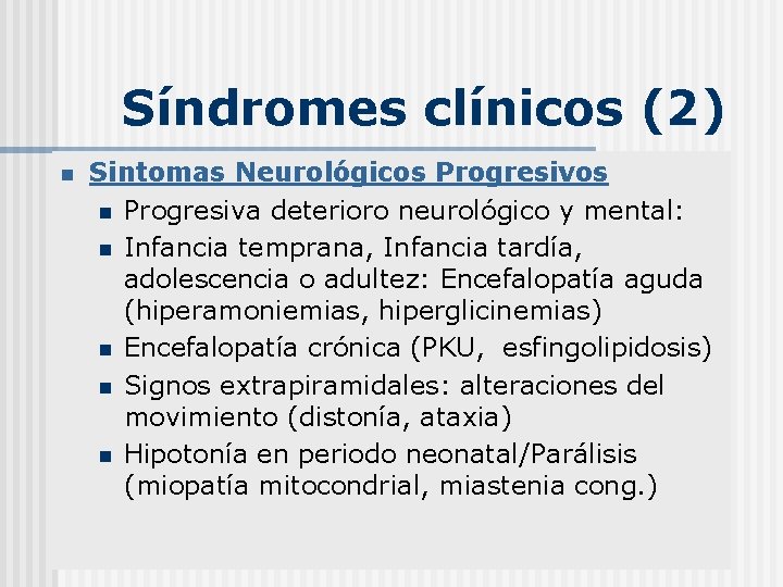 Síndromes clínicos (2) n Sintomas Neurológicos Progresivos n Progresiva deterioro neurológico y mental: n