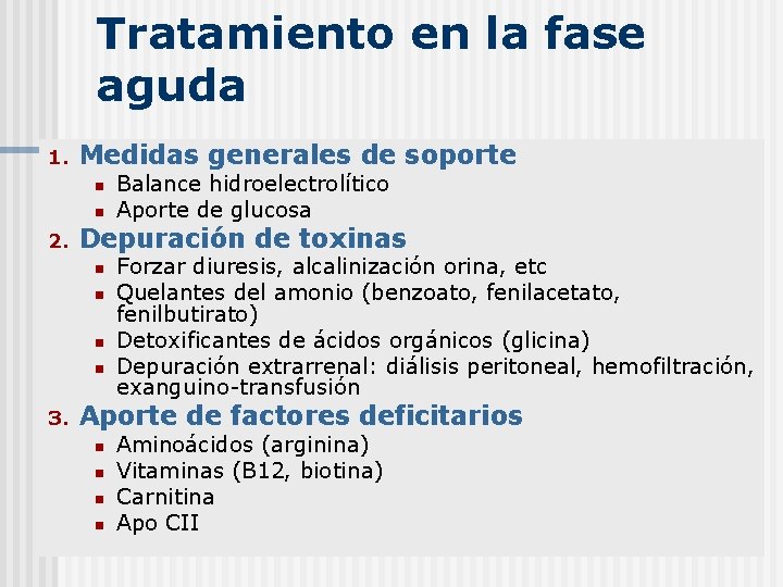 Tratamiento en la fase aguda 1. Medidas generales de soporte n n 2. Depuración