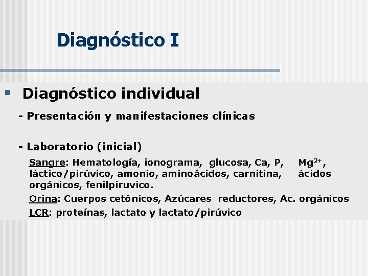 Diagnóstico I § Diagnóstico individual - Presentación y manifestaciones clínicas - Laboratorio (inicial) Sangre: