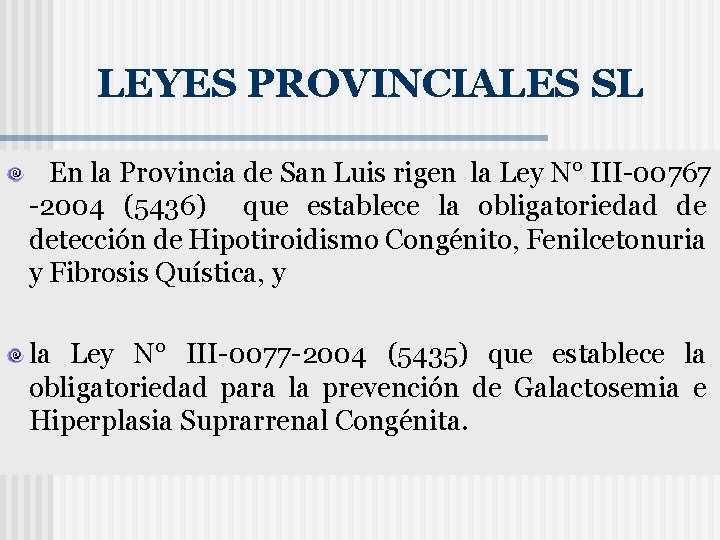 LEYES PROVINCIALES SL En la Provincia de San Luis rigen la Ley N° III-00767