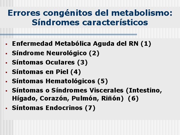 Errores congénitos del metabolismo: Síndromes característicos § Enfermedad Metabólica Aguda del RN (1) §