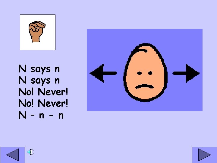 N says n No! Never! N – n - n 