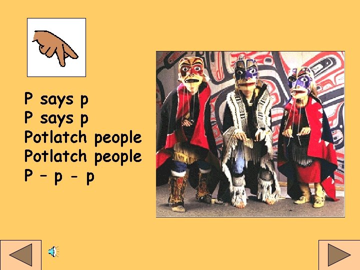 P says p Potlatch people P – p - p 