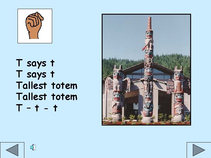 T says t Tallest totem T – t - t 