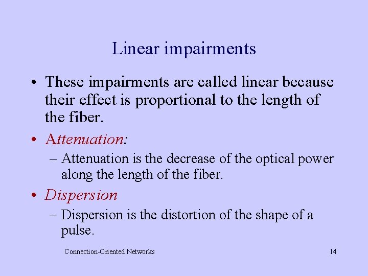 Linear impairments • These impairments are called linear because their effect is proportional to