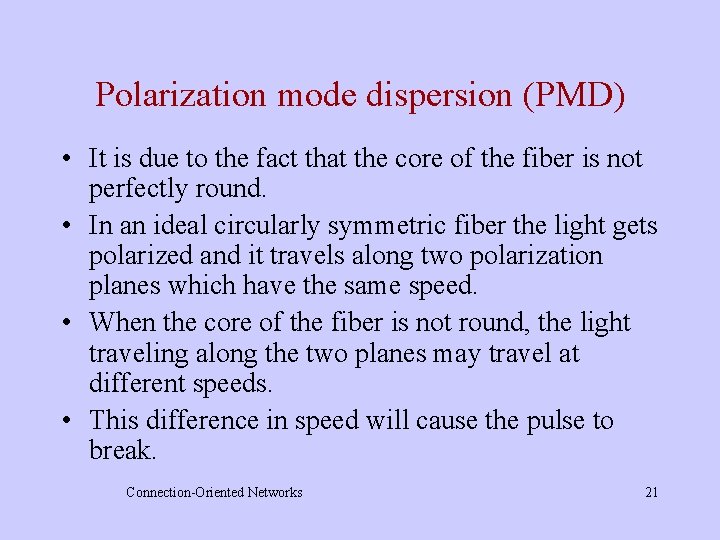 Polarization mode dispersion (PMD) • It is due to the fact that the core