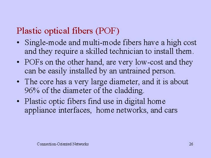 Plastic optical fibers (POF) • Single-mode and multi-mode fibers have a high cost and