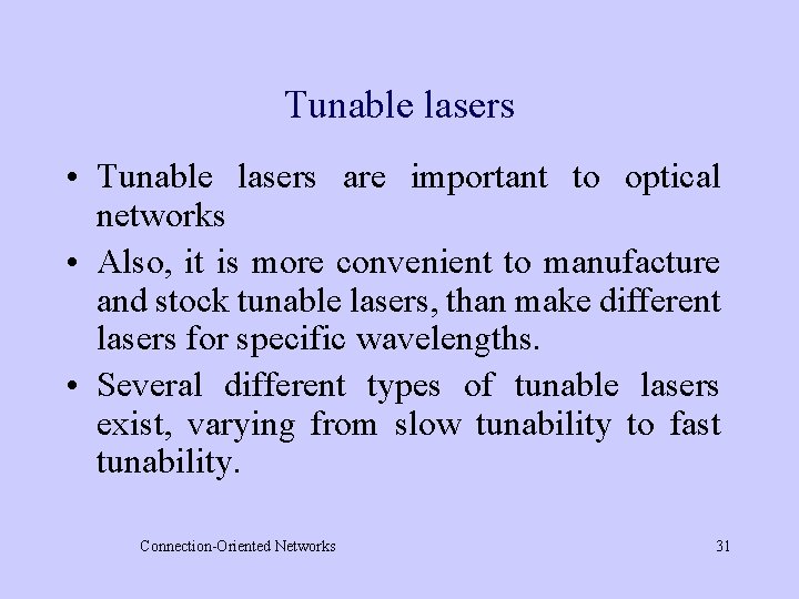 Tunable lasers • Tunable lasers are important to optical networks • Also, it is