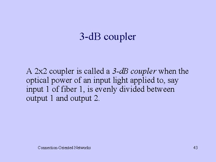 3 -d. B coupler A 2 x 2 coupler is called a 3 -d.