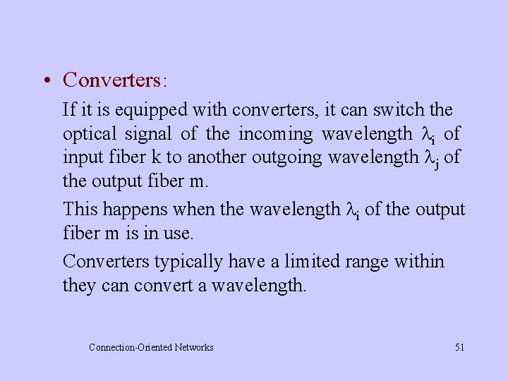  • Converters: If it is equipped with converters, it can switch the optical